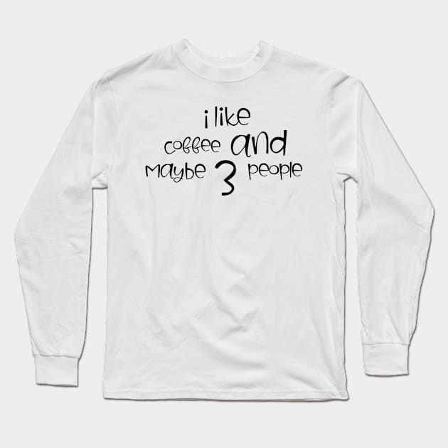 i like coffee and maybe 3 people Long Sleeve T-Shirt by kreptiliya